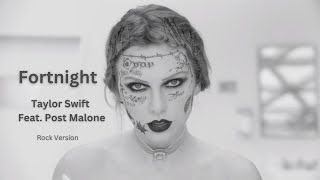 Taylor Swift - Fortnight (feat. Post Malone) (Rock Version)