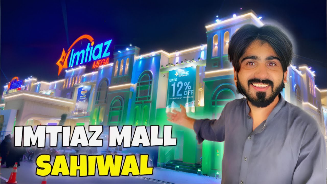 Visit to Imtiaz Mega Mall Sahiwal 😱 Imtiaz Mall Sahiwal 😍