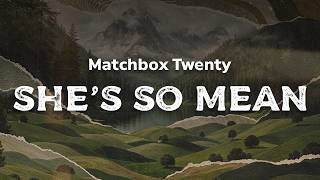 Download lagu Matchbox Twenty - She's so Mean | (lyrics)