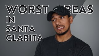 WORST Areas to Live In Santa Clarita California! | The Santa Clarita Expert Realtor