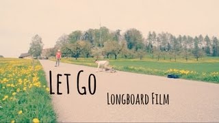 LET GO  Longboard Film - ProductionByJust