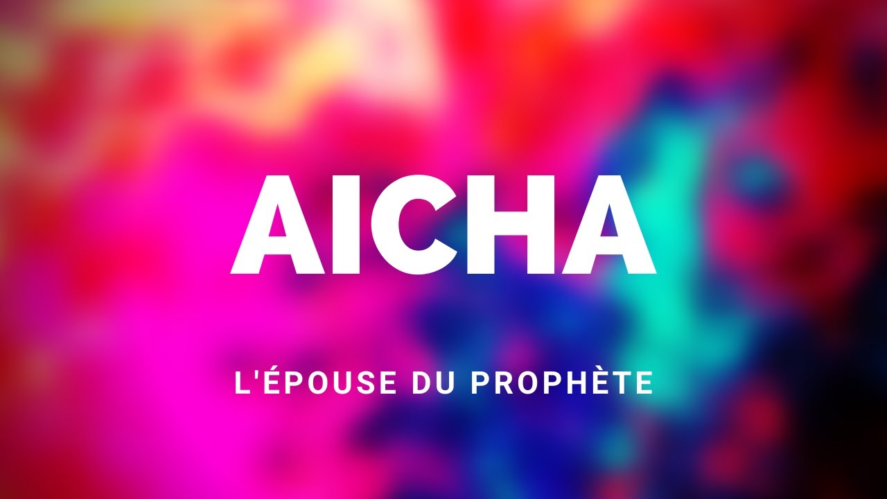 L'ÉPOUSE DU PROPHÈTE AICHA RA YouTube L'ÉPOUSE DU PROPHÈTE AICHA RA YouTube