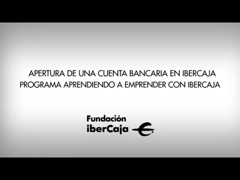 Apertura de una cuenta bancaria en Ibercaja · Programa Aprendiendo a Emprender con Ibercaja