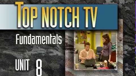 Top Notch TV Fundamentals Unit 8 Scene 1
