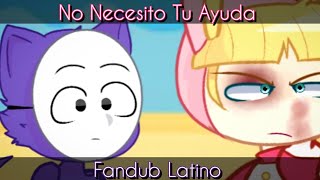 No Necesito Tu Ayuda Fandub Español Latino Popee The Performer Gacha