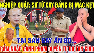 🔴NGHIỆP QUẬT: SƯ TỪ Cay Đắng Bị MẮC KẸT Tại Sân Bay ẤN ĐỘ, Cấm Nhập Cảnh Phạm Quyền Tự Do Tôn Giáo