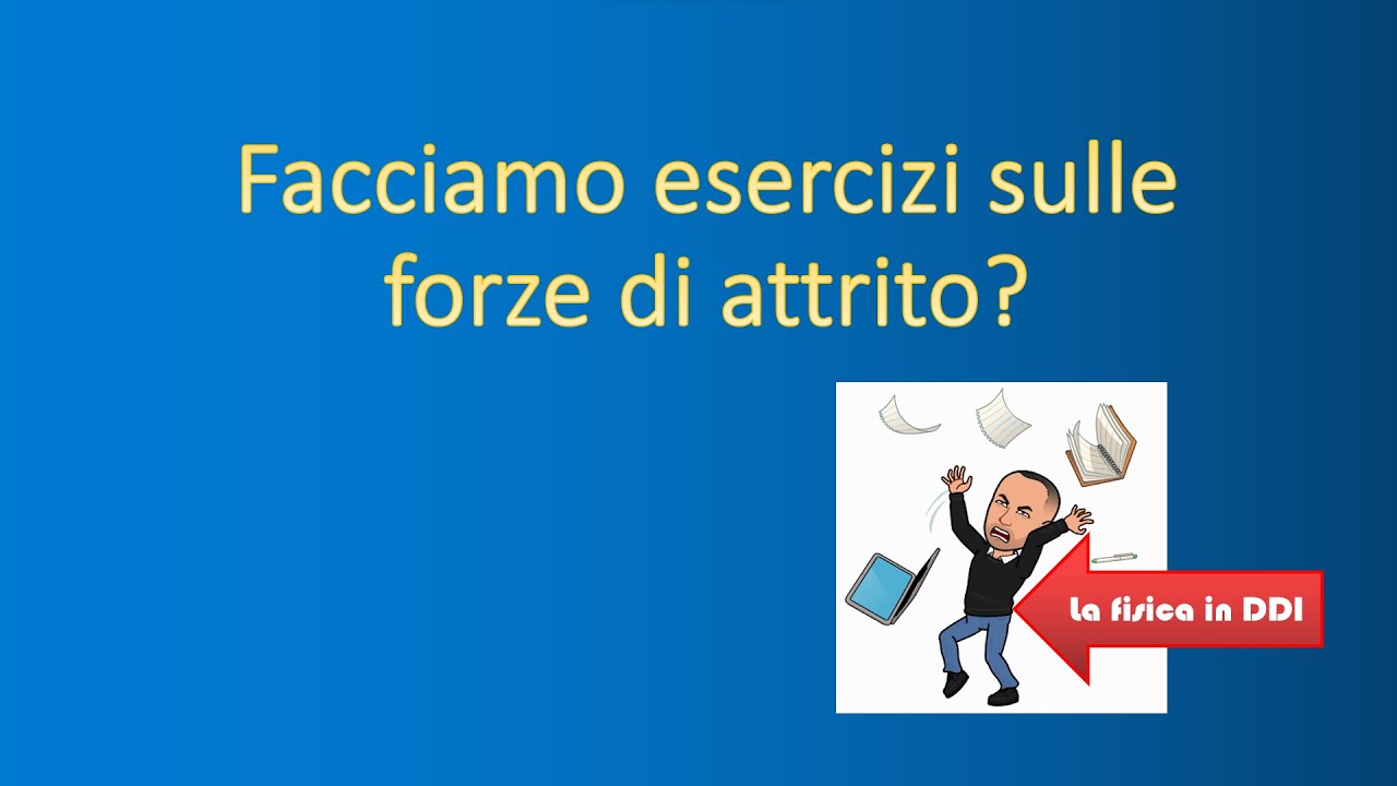 1 - Esercizi sulle forze di attrito