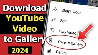 How to download YouTube videos in your gallery in 2024 || YouTube Ki video ko gallery me save karain