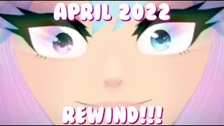 APRIL 2022 REWIND!
