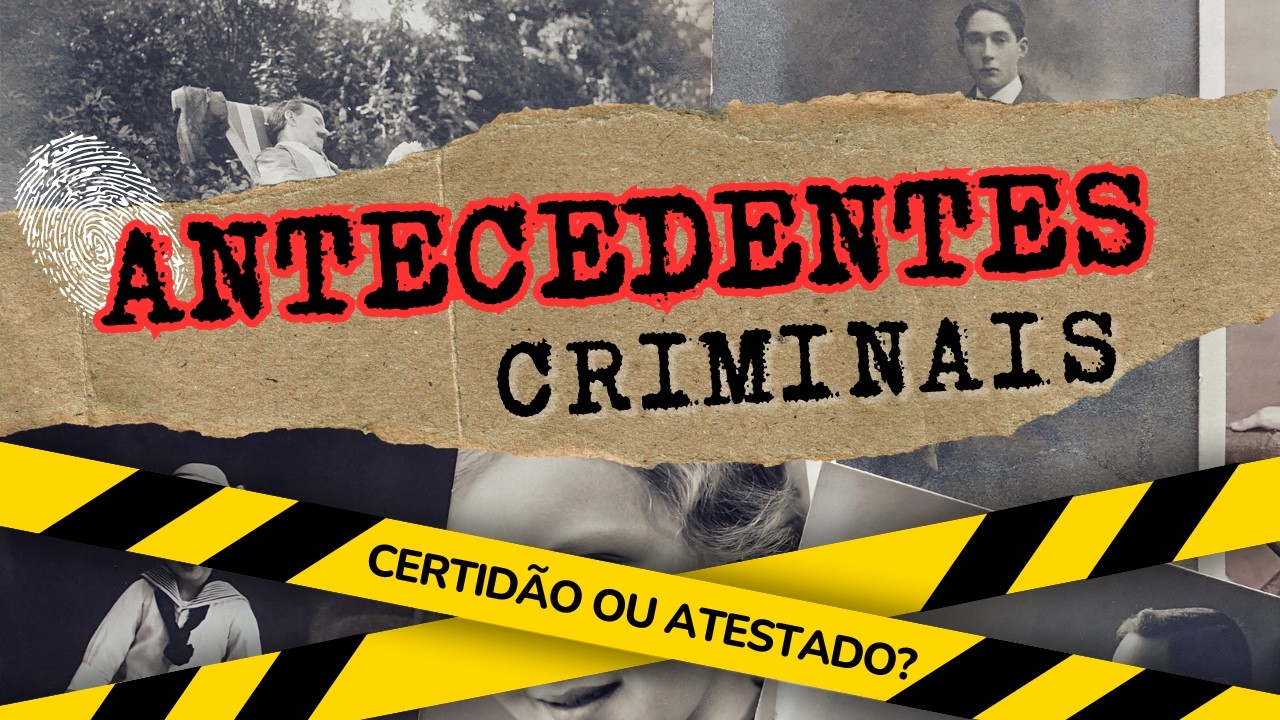 ANTECEDENTES CRIMINAIS. É ATESTADO OU CERTIDÃO? ENTENDA QUAL É O DOCUMENTO CORRETO A SER APRESENTADO