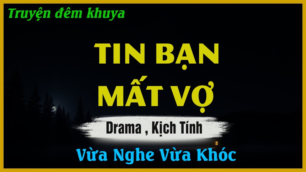Truyện Đêm Khuya Hay - TIN BẠN MẤT VỢ - Truyện Đêm Khuya Nghe Dễ Ngủ