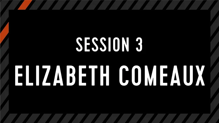 Session 3: Elizabeth Comeaux