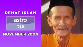 Rehat Iklan Astro Ria (November 2004)