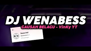 WENABESS GAUSAH BELAGU - VinKy YT