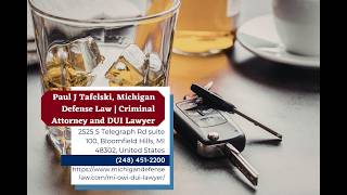 Oakland County OWI Lawyer by Paul J. Tafelski