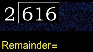 Divide 616 by 2 , remainder . Division with 1 Digit Divisors . How to do