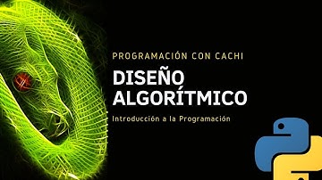 4.Programación con Cachi || Curso de Fundamentos de Programación en Python || Diseño Algorítmico.