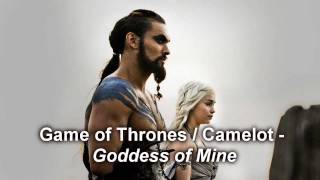 Game of Thrones/Camelot - Goddess of Mine