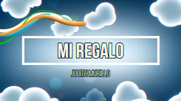 Mi Regalo - Judith Murillo (Video Lyric Official)