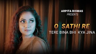 O Sathi Re Tere bina bhi Kya Jina | Arpita Biswas | Muqaddar ka Sikandar