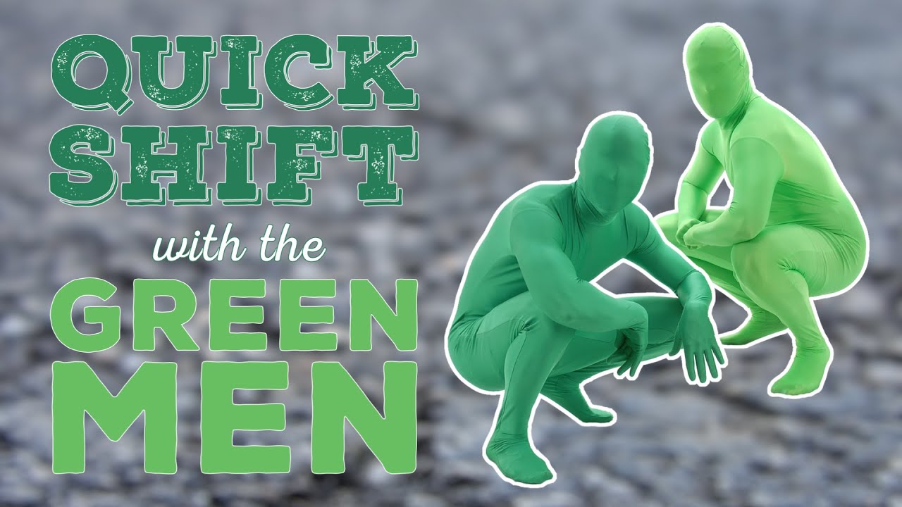 Quick Shift with the Green Men