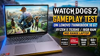 Watch Dogs 2 Gameplay Ryzen 5 7535HS | Lenovo ThinkBook 16 G7 FPS Test, Settings &amp; Performance”