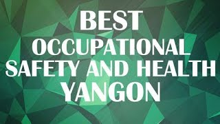 Occupational Safety And Health In Yangon, Myanmar