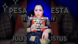 PART 1 : PESAN SEMESTA "LEO" DI BULAN JULI DAN AGUSTUS #leo #zodiak #ramalan #tarot #fyp