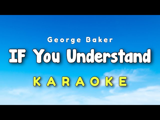 If You Understand Karaoke Version George Baker class=