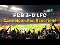Barcelona 3-0 Liverpool | Fan Chants & Reactions