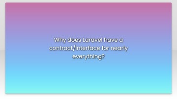 Why does Laravel have a contract/interface for nearly everything?