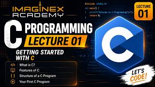 C Programming Lecture 01 | Introduction to C Language for Beginners (Hindi) | Imaginex Academy