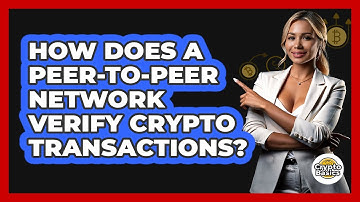 How Does A Peer-to-peer Network Verify Crypto Transactions? - CryptoBasics360.com