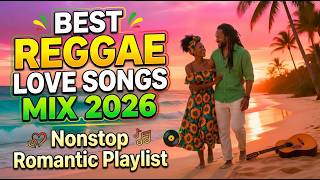 REGGAE LOVE SONGS 2026 💕 Nonstop Romantic Mix   Smooth Lovers Rock Nights 🔥❤️