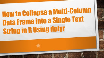 How to Collapse a Multi-Column Data Frame into a Single Text String in R Using dplyr