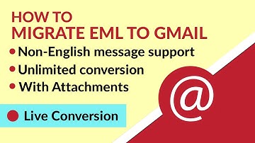 EML to Gmail - Learn How to Upload / Import EML Files to Gmail Directly