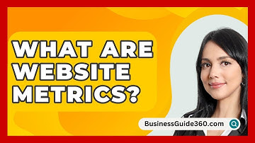 What Are Website Metrics? - BusinessGuide360.com