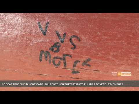 LO SCARABOCCHIO DIMENTICATO: SUL PONTE NON TUTTO È STATO PULITO A DOVERE | 27/01/2023