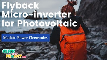 Matlab Power Electronics Project Hybrid Boost–Flyback/Flyback Microinverter ClickMyProject