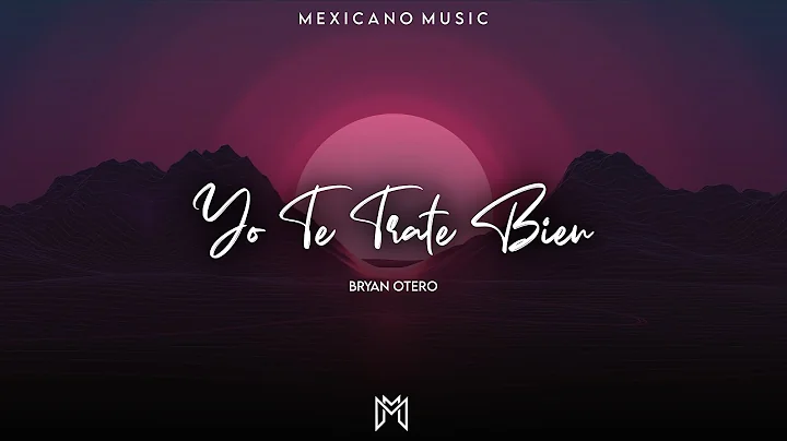 Yo Te Trate Bien - Bryan Otero (Romnticas Tumbadas...