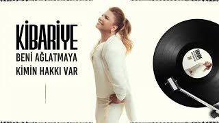 Kibariye - Beni Ağlatmaya Kimin Hakkı Var