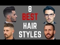 The 8 BEST Hairstyles For Men for 2017