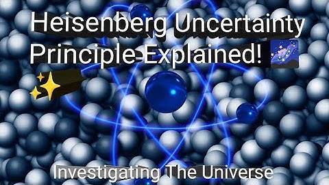 Quantum Enigma Unveiled: Exploring the Heisenberg Uncertainty Principle | Investigating The Universe