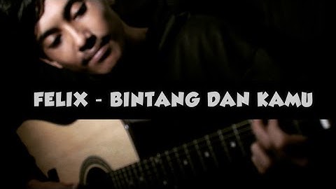 Felix - Bintang dan kamu (Official video lirik) cover
