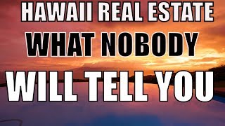 Hawaii Real Estate - What Most Agents Won't Tell You