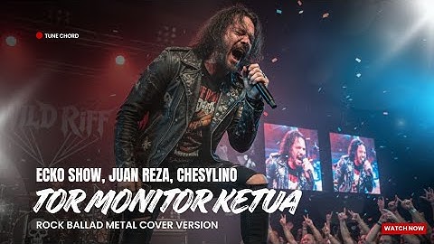 TOR MONITOR KETUA | ORANG BARU LEBE GACOR VERSI ROCK METAL • ECKO SHOW, JUAN REZA, CHESYLINO