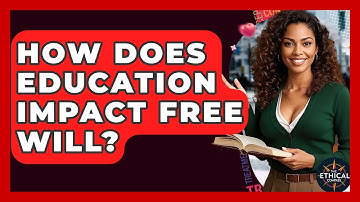 How Does Education Impact Free Will? - The Ethical Compass