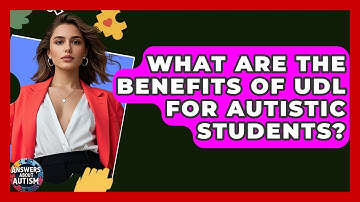What Are The Benefits Of UDL For Autistic Students? - Answers About Autism