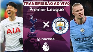 Tottenham x Manchester City ao vivo | Live Premier League | Jogo ao vivo