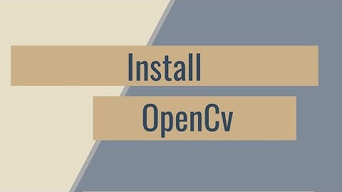 Install Opencv | Part 0 (installing)